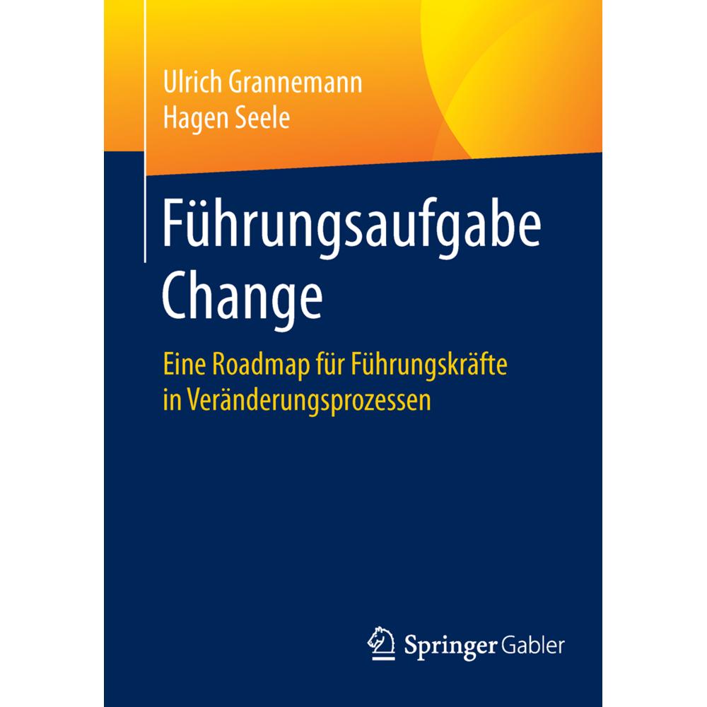 Führungsaufgabe Change, Fachbücher von Ulrich Grannemann, Hagen Seele