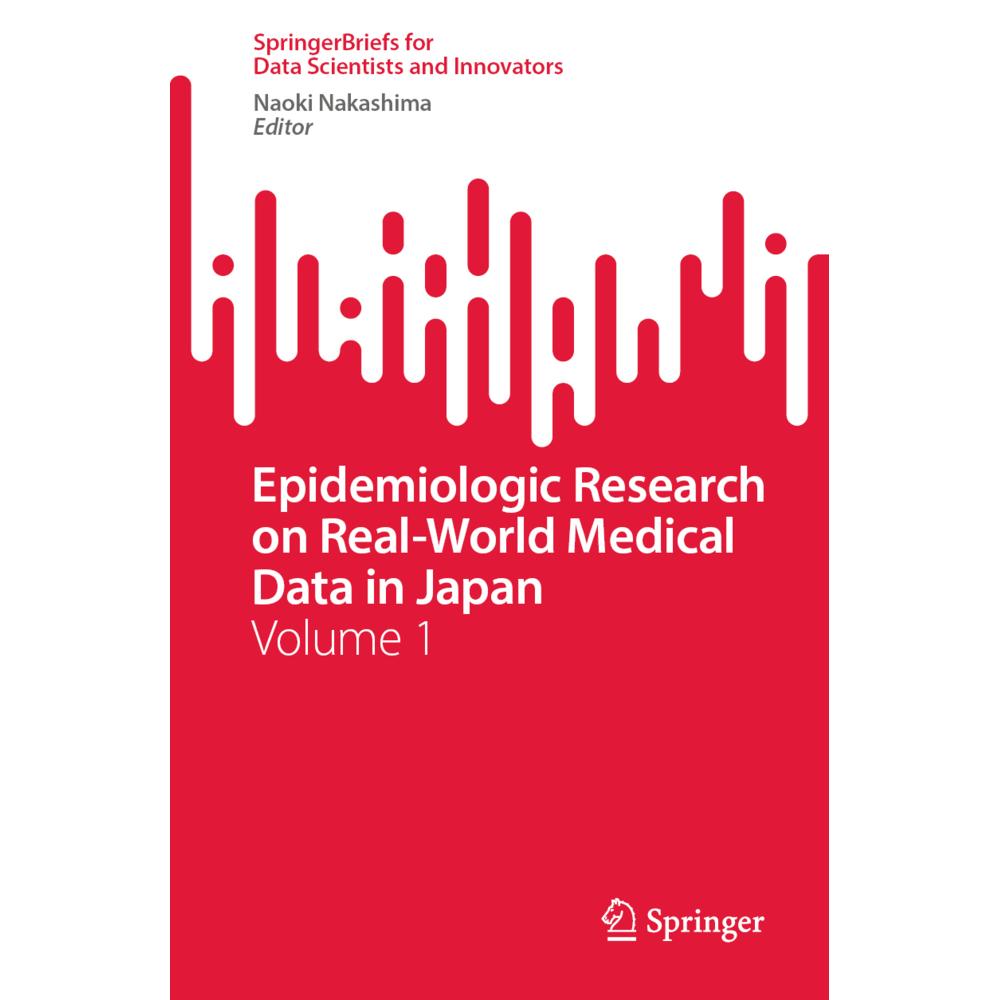 Epidemiologic Research on Real-World Medical Data in Japan, Fachbücher von Naoki Nakashima