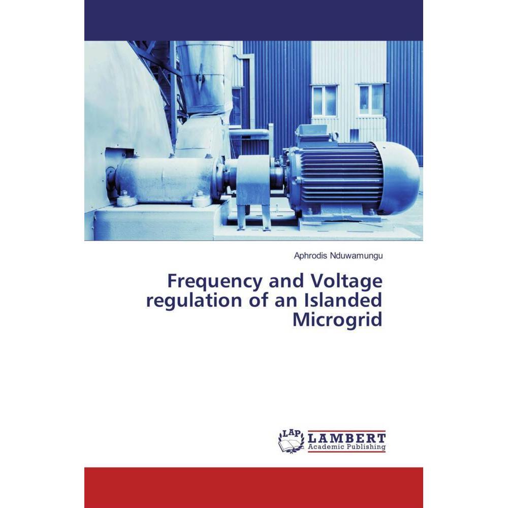 Frequency and Voltage regulation of an Islanded Microgrid, Ratgeber von Aphrodis Nduwamungu