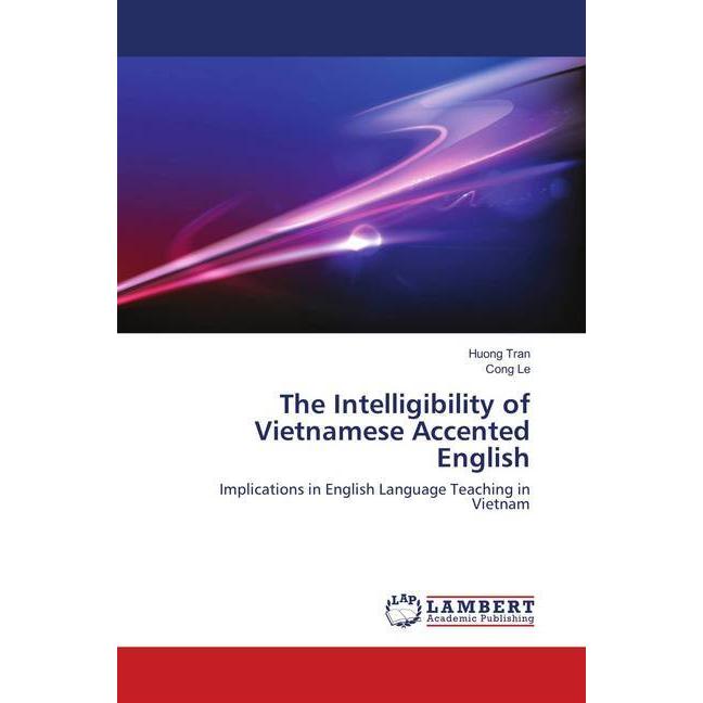 The Intelligibility of Vietnamese Accented English, Fachbücher von Huong Tran, Cong Le