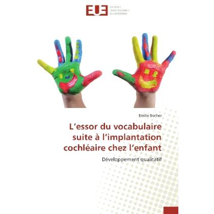 L essor du vocabulaire suite à l implantation cochléaire chez l enfant, Fachbücher von Emilie Bocher