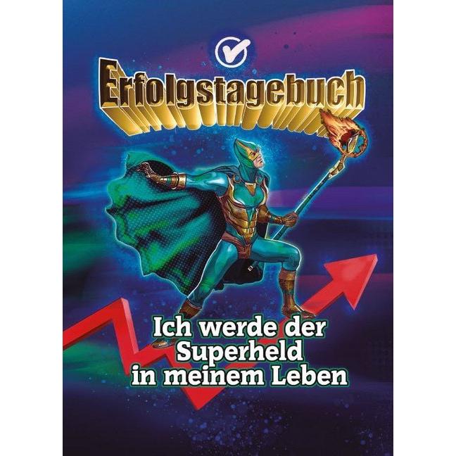 Erfolgstagebuch - Ich werde der Superheld in meinem Leben, Ratgeber von Angelina Schulze