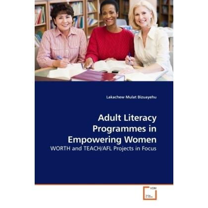 Adult Literacy Programmes in Empowering Women, Fachbücher von Lakachew Mulat Bizuayehu