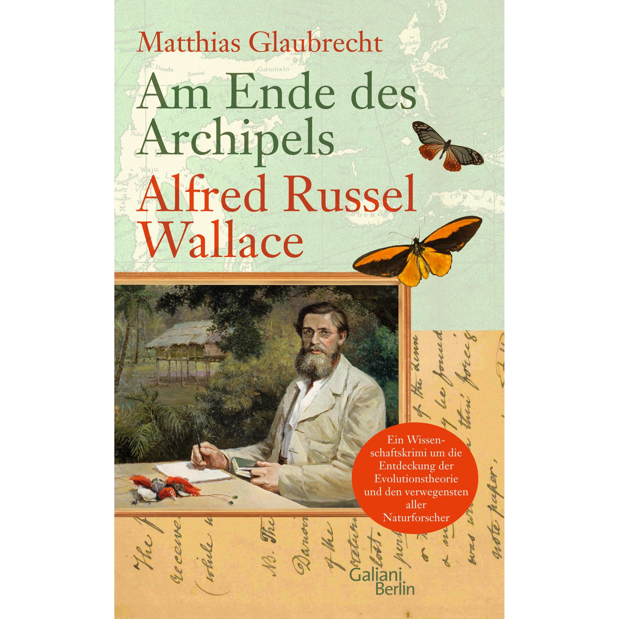 Am Ende des Archipels - Alfred Russel Wallace, Sachbücher von Matthias Glaubrecht