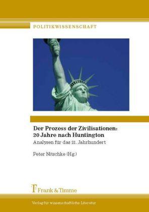 Produktbild Der Prozess der Zivilisationen: 20 Jahre nach Huntington (Deutsch, Peter Nitschke, 2014)