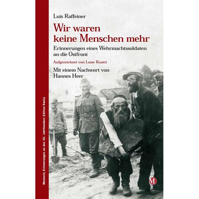Wir waren keine Menschen mehr, Sachbücher von Luis Raffeiner, Hannes Heer, Thomas Hanifle