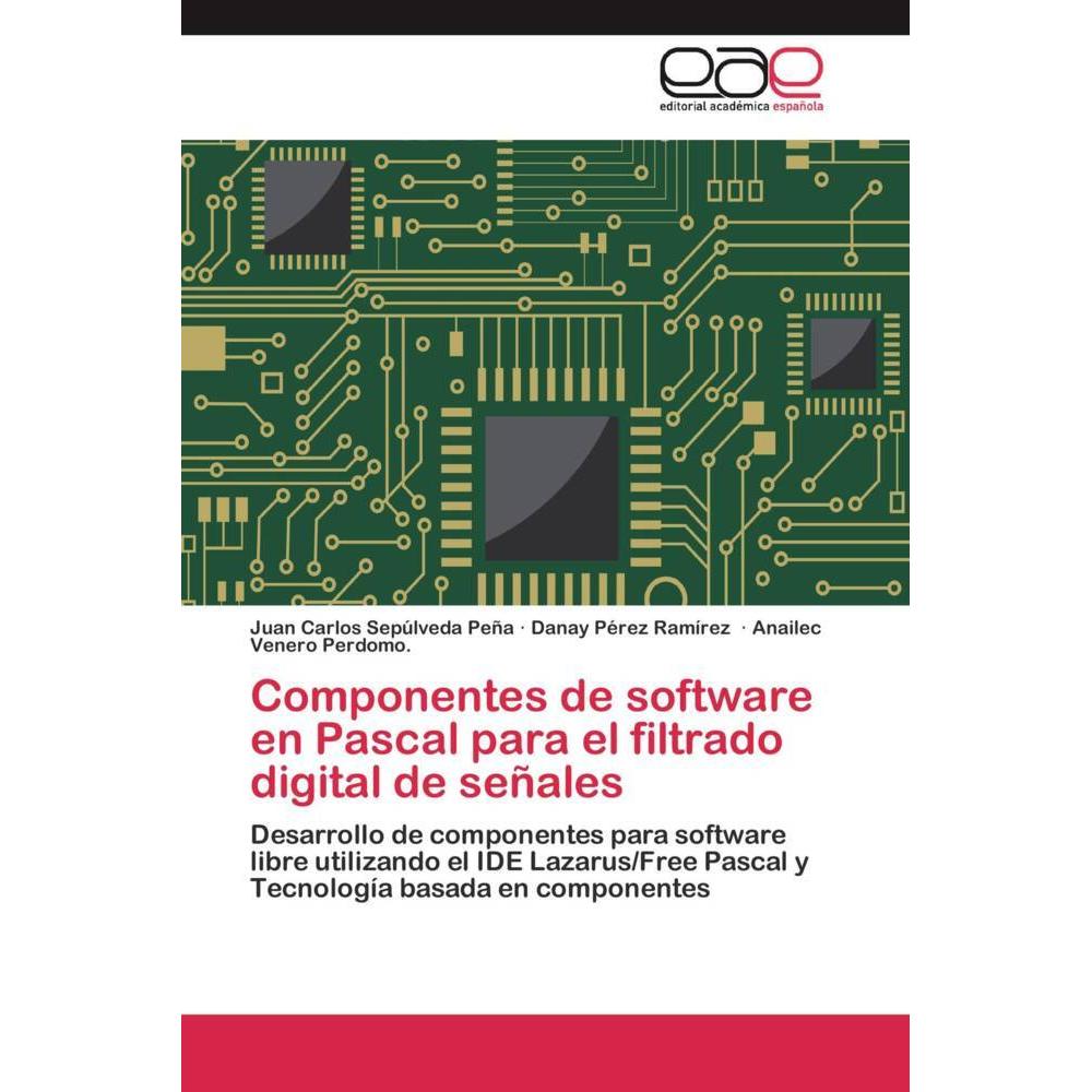 Componentes de software en Pascal para el filtrado digital de señales, Fachbücher von Juan Carlos Sepúlveda Peña, Anaile...