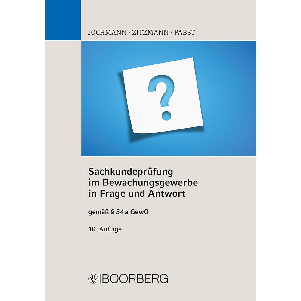 Sachkundeprüfung im Bewachungsgewerbe in Frage und Antwort, Fachbücher von Jörg Zitzmann, Ulrich Jochmann, Anja Pabst