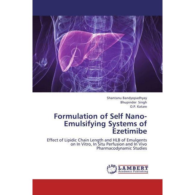 Formulation of Self Nano-Emulsifying Systems of Ezetimibe, Fachbücher von Bhupinder Singh, O. P. Katare, Shantanu Bandyo...