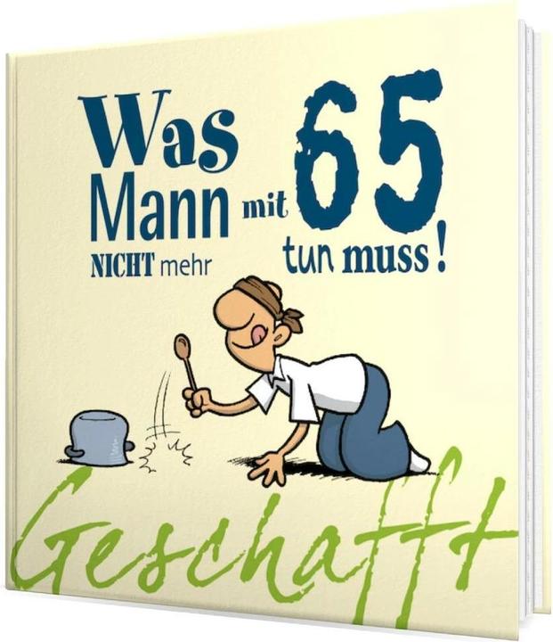 Produktbild Geschafft! Was Mann mit 65 nicht mehr tun muss! (Deutsch, Michael Kernbach, 2013)