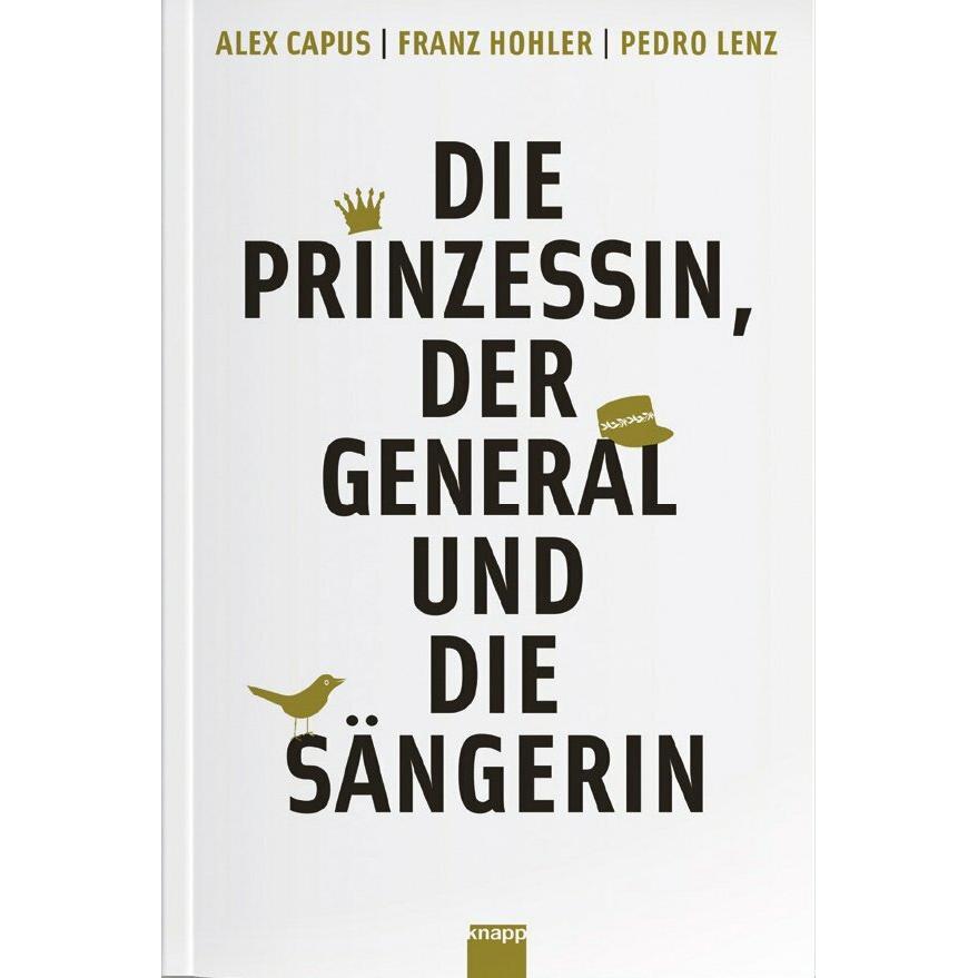 Die Prinzessin, der General und die Sängerin, Belletristik von Alex Capus, Franz Hohler, Pedro Lenz