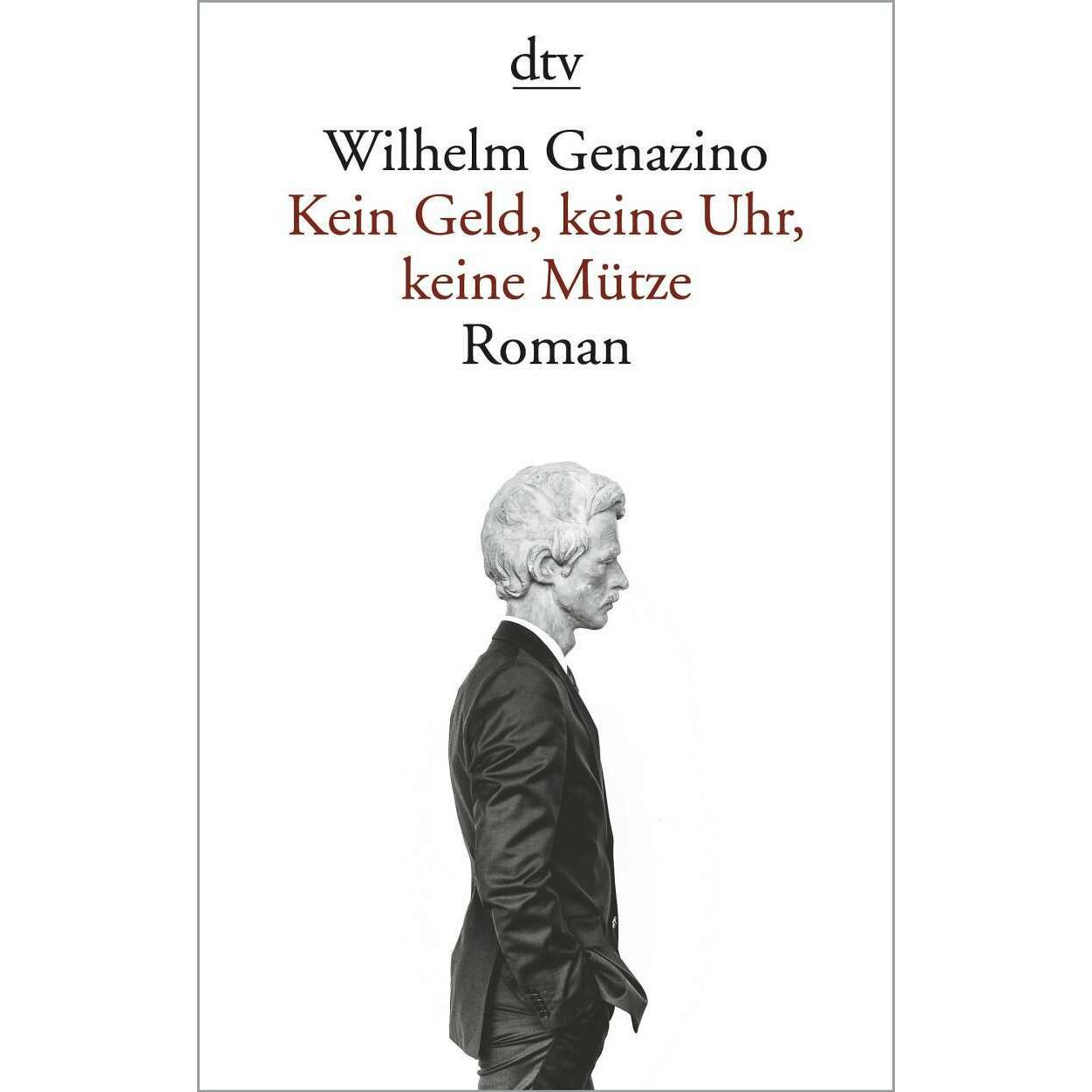 Kein Geld, keine Uhr, keine Mütze, Belletristik von Wilhelm Genazino