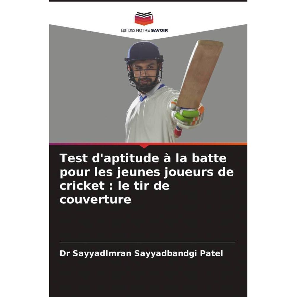 Test d'aptitude à la batte pour les jeunes joueurs de cricket : le tir de couverture, Ratgeber von Dr SayyadImran Sayyad...