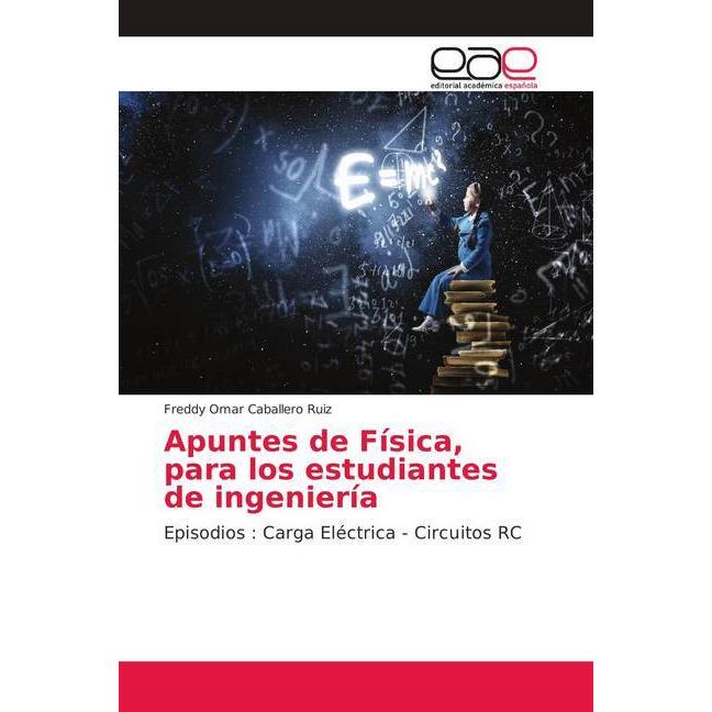 Apuntes de Física, para los estudiantes de ingeniería, Fachbücher von Freddy Omar Caballero Ruiz