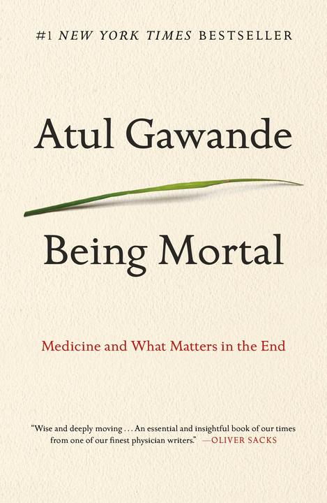 Produktbild Being Mortal: Medicine and What Matters in the End (Englisch, Atul Gawande, 2017)