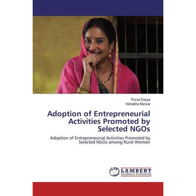 Adoption of Entrepreneurial Activities Promoted by Selected NGOs, Fachbücher von Vishakha Bansal, Purva Dayya