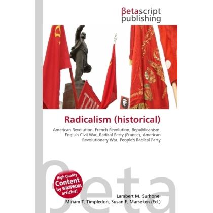 Radicalism (historical), Fachbücher von Lambert M. Surhone, Miriam T. Timpledon, Susan F. Marseken