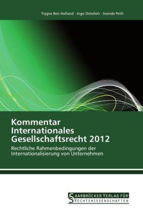 Kommentar Internationales Gesellschaftsrecht 2012 (Deutsch, Ingo Osterloh, Svende Peth, Trygve Ben Holland, 2012)