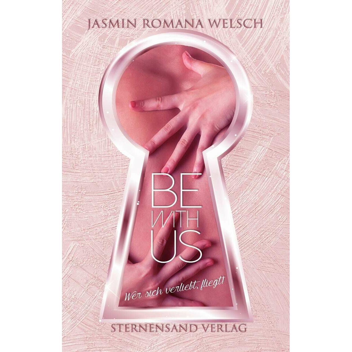 Be with us (Band 1): Wer sich verliebt, fliegt!, Belletristik von Jasmin Romana, Welsch