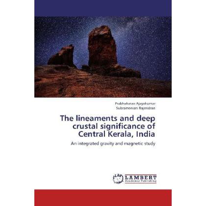 The lineaments and deep crustal significance of Central Kerala, India, Fachbücher