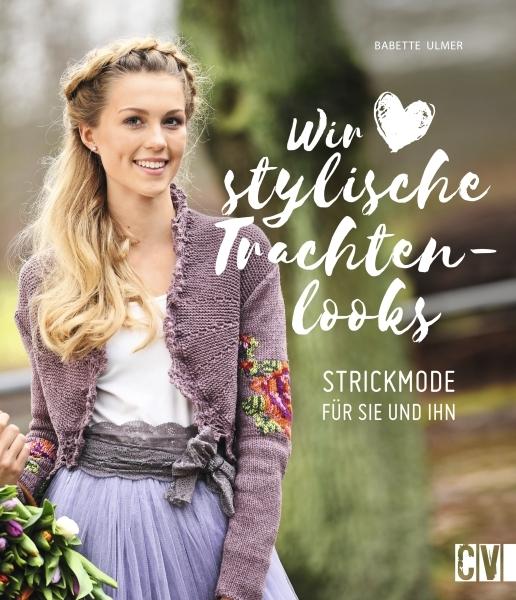 Produktbild Wir lieben stylische Trachtenlooks (Deutsch, Babette Ulmer, 2018)