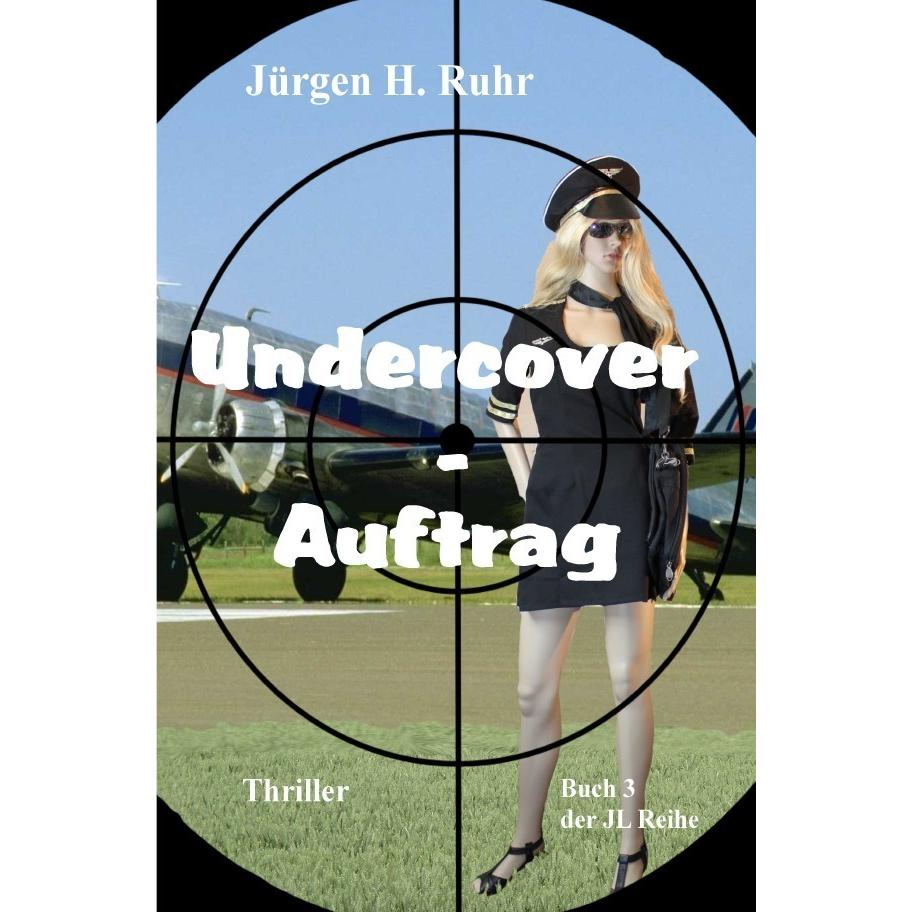 Undercover - Auftrag, Belletristik von Jürgen H. Ruhr