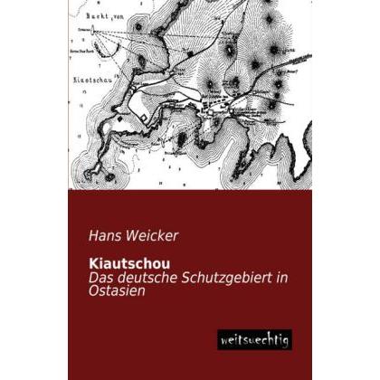 Kiautschou, Ratgeber von Hans Weicker