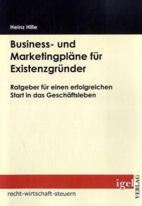 Produktbild Business- und Marketingpläne für Existenzgründer (Deutsch, Heinz Hille, 2008)