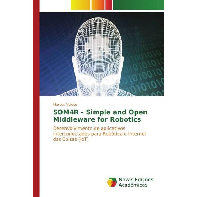 SOM4R - Simple and Open Middleware for Robotics, Fachbücher von Marcus Veloso