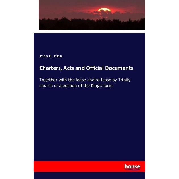 Charters, Acts and Official Documents, Fachbücher von John B. Pine