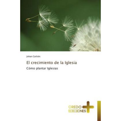 El crecimiento de la Iglesia, Sachbücher von Johan Carlsén