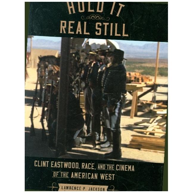 Jackson:Hold It Real Still - Clint East, Sachbücher von Lawrence P. Jackson