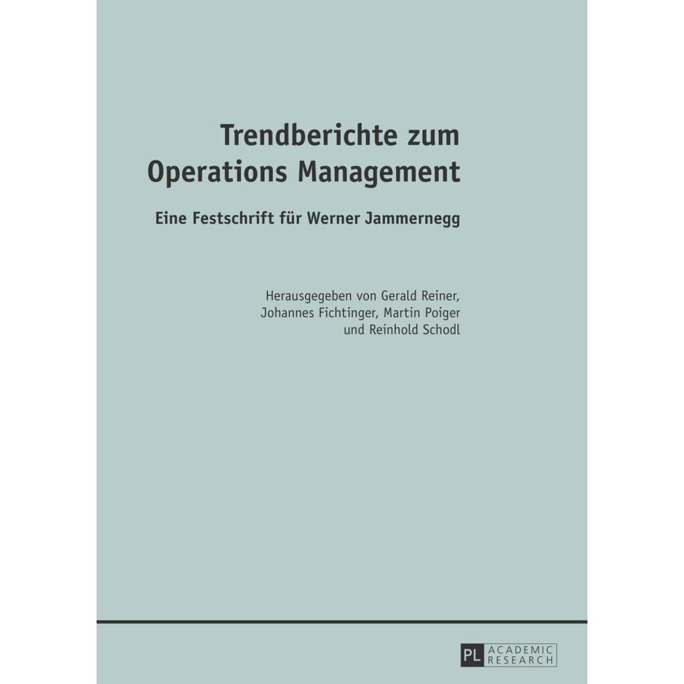 Trendberichte zum Operations Management, Fachbücher von Johannes Fichtinger, Martin Poiger, Gerald Reiner, Reinhold Scho...