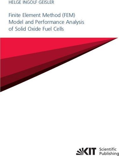 Immagine prodotto Finite Element Method (FEM) Model and Performance Analysis of Solid Oxide Fuel Cells (Helge Ingolf Geisler, 2019)