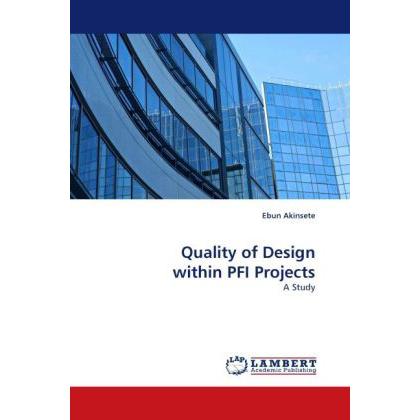 Quality of Design within PFI Projects, Fachbücher von Ebun Akinsete