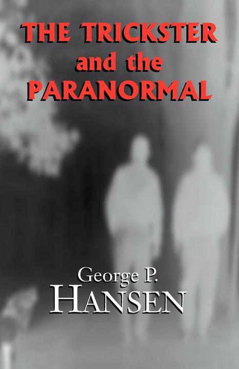 The Trickster and the Paranormal (Englisch, George P. Hansen, 2001)