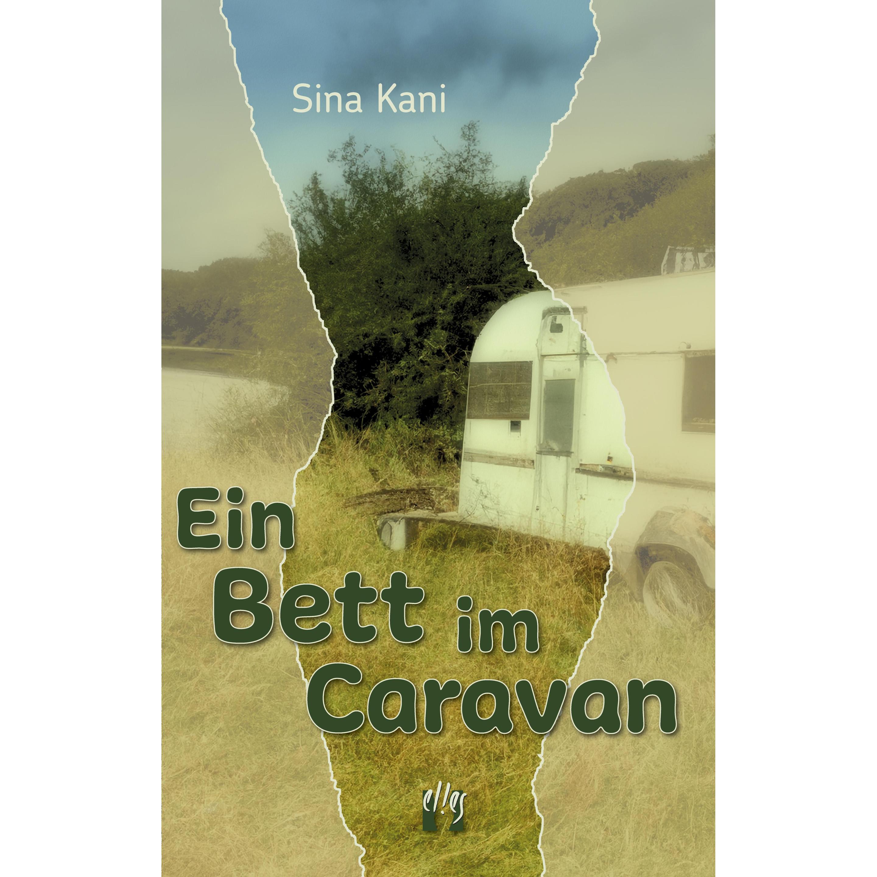 Ein Bett im Caravan, Belletristik von Sina Kani