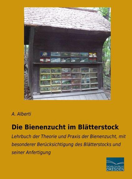 Produktbild Die Bienenzucht im Blätterstock (Deutsch, A. Alberti, 2015)