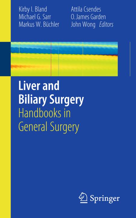 Energie-Label Liver and Biliary Surgery (Attila Csendes, John Wong, Kirby I. Bland, Markus W. Büchler, Michael G. Sarr, Oliver James Garden, 2010)