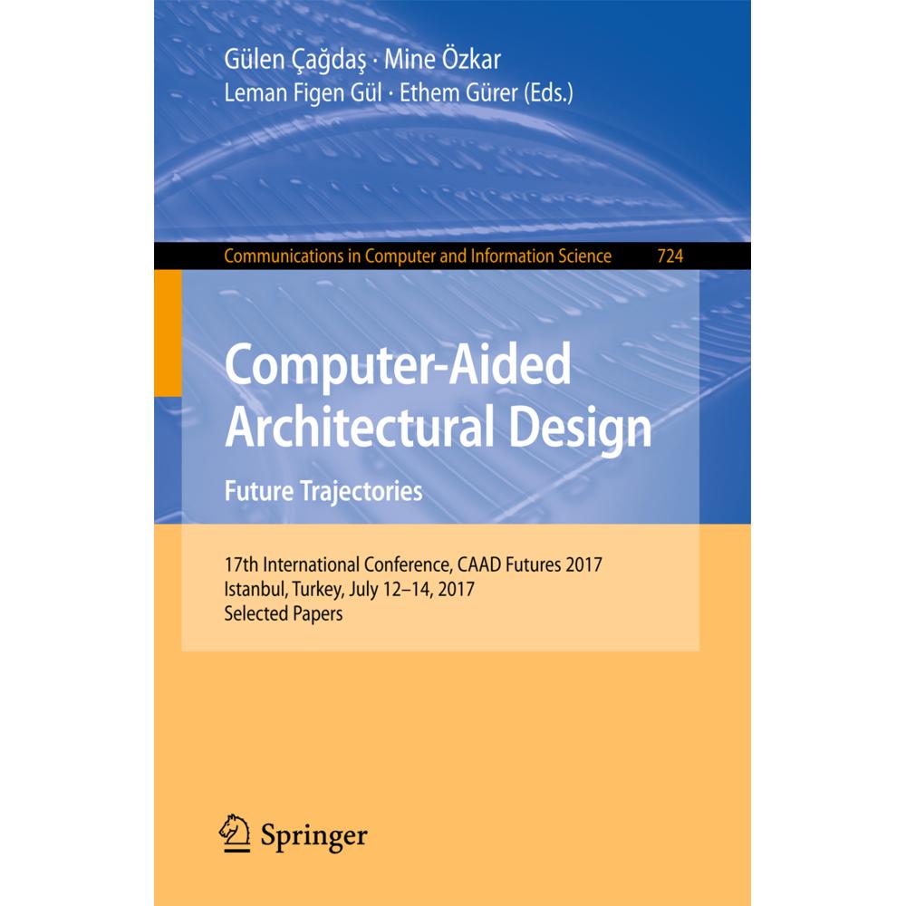 Computer-Aided Architectural Design. Future Trajectories, Fachbücher von Ethem Gürer, Leman Figen Gül, Mine Özkar, Gülen...