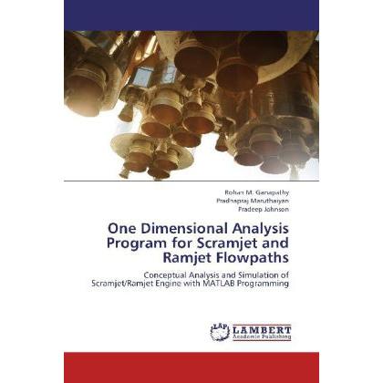 Thumbnail - One Dimensional Analysis Program for Scramjet and Ramjet Flowpaths, Fachbücher von Rohan M Ganapathy, Pradeep Johnson, P...