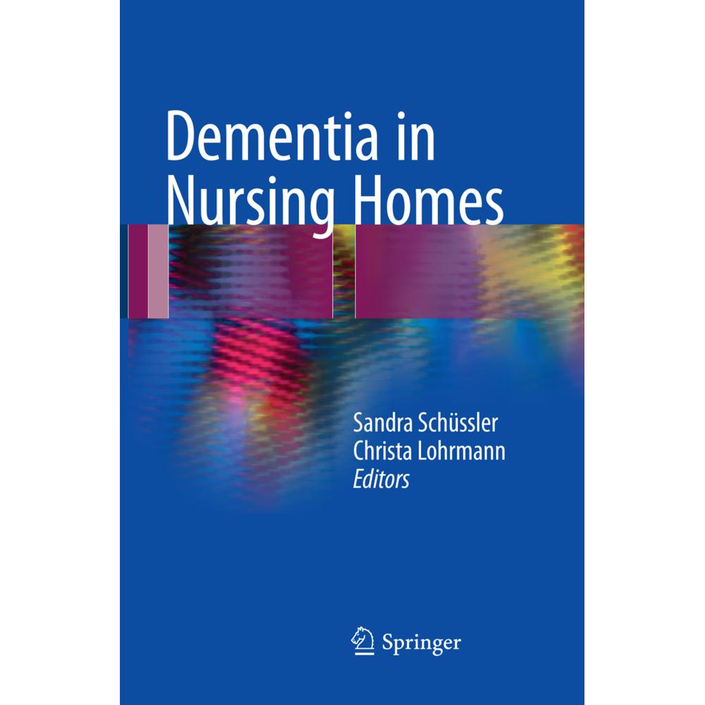 Dementia in Nursing Homes, Fachbücher von Sandra Schüssler, Christa Lohrmann