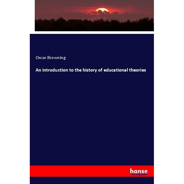 An introduction to the history of educational theories, Fachbücher von Oscar Browning