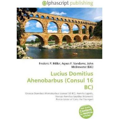 Lucius Domitius Ahenobarbus (Consul 16 BC), Fachbücher von Frederic P. Miller, John McBrewster, Agnes F. Vandome