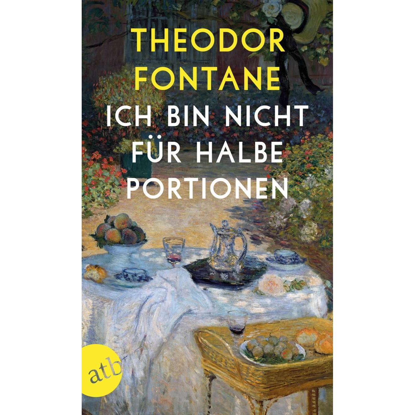 Ich bin nicht für halbe Portionen, Belletristik von Theodor Fontane
