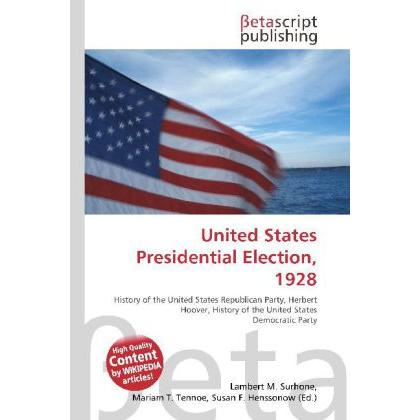 United States Presidential Election, 1928, Fachbücher von Lambert M. Surhone, Miriam T. Timpledon, Susan F. Marseken