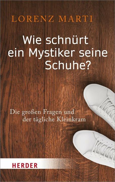 Produktbild Wie schnürt ein Mystiker seine Schuhe? (Deutsch, Lorenz Marti, 2018)