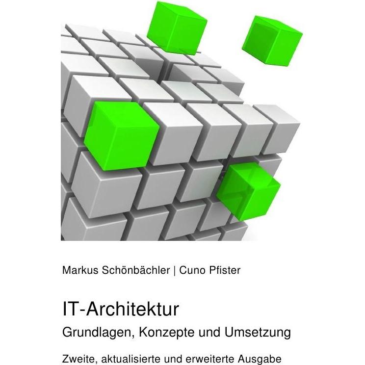 IT-Architektur, Ratgeber von Cuno Pfister, Markus Schönbächler