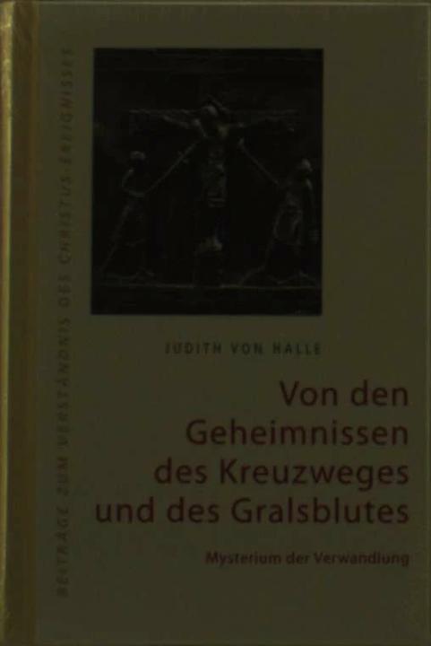 Produktbild Von den Geheimnissen des Kreuzweges und des Gralsblutes (Deutsch, Judith von Halle, 2008)