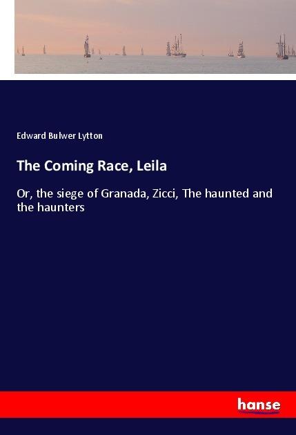 Produktbild The Coming Race, Leila (Englisch, Edward Bulwer Lytton, 2018)
